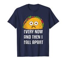 Ladda upp bild till gallerivisning, Every Now And Then I Fall Apart Funny Taco Tuesday T Shirt 219841
