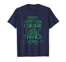 Ladda upp bild till gallerivisning, I Drink And I Grill Things That's What I Do T-shirt 1558103
