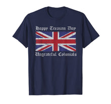 Ladda upp bild till gallerivisning, Happy Treason Day Ungrateful Colonials Tshirt 65269
