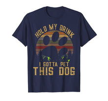 Ladda upp bild till gallerivisning, Funny shirts V-neck Tank top Hoodie sweatshirt usa uk au ca gifts for Hold My Drink I Gotta Pet This Dog T-shirt Funny Humor Gift 3908009
