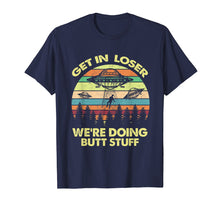 Ladda upp bild till gallerivisning, Funny shirts V-neck Tank top Hoodie sweatshirt usa uk au ca gifts for Get In Loser We're Doing Butt Stuff Alien Shirt 1460219
