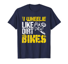 Ladda upp bild till gallerivisning, Funny shirts V-neck Tank top Hoodie sweatshirt usa uk au ca gifts for Dirtbike I Wheelie Like Dirt Bikes - Biker Gift T Shirt 2792644
