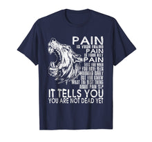 Ladda upp bild till gallerivisning, Funny shirts V-neck Tank top Hoodie sweatshirt usa uk au ca gifts for Pain Tells You You Are Not Dead Yet T Shirt 2649269
