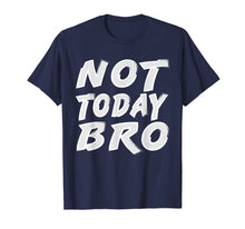Ladda upp bild till gallerivisning, Funny Sports T-Shirt Not Today Bro Funny Workout Shirt

