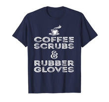 Ladda upp bild till gallerivisning, Funny shirts V-neck Tank top Hoodie sweatshirt usa uk au ca gifts for Funny Medical Shirt: Coffee, Scrubs &amp; Rubber Gloves Shirt 2081314
