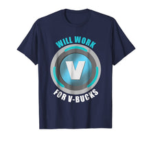 Ladda upp bild till gallerivisning, Will Work For V-Bucks Funny Gamer V Bucks Shirt 78839
