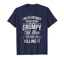 Ladda upp bild till gallerivisning, Funny shirts V-neck Tank top Hoodie sweatshirt usa uk au ca gifts for Funny Never Dreamed That I'd Become A Grumpy Old Man T-Shirt 428572

