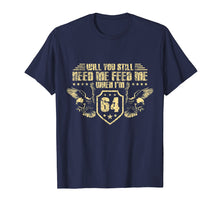 Ladda upp bild till gallerivisning, Funny shirts V-neck Tank top Hoodie sweatshirt usa uk au ca gifts for Retro you still Need me feed me when i'm 64 Tshirt 1363406
