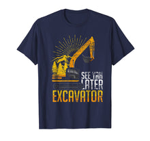 Ladda upp bild till gallerivisning, Funny shirts V-neck Tank top Hoodie sweatshirt usa uk au ca gifts for See Yah Later Excavator T-Shirt 1371853
