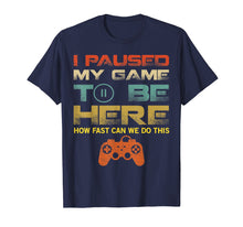 Ladda upp bild till gallerivisning, Funny shirts V-neck Tank top Hoodie sweatshirt usa uk au ca gifts for I Paused My Game To Be Here T-Shirt Retro Video Games Gift 2054287
