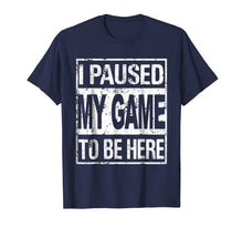 Ladda upp bild till gallerivisning, Funny shirts V-neck Tank top Hoodie sweatshirt usa uk au ca gifts for I paused my game to be here t shirt 2064433
