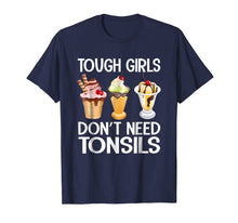 Ladda upp bild till gallerivisning, Funny shirts V-neck Tank top Hoodie sweatshirt usa uk au ca gifts for Funny Tough Girls Don't Need Tonsils Ice Cream shirt 1706528
