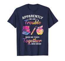 Ladda upp bild till gallerivisning, Apparently We&#39;re Trouble When We Teach Together Tshirt Gifts 288818
