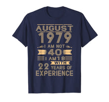 Ladda upp bild till gallerivisning, Funny shirts V-neck Tank top Hoodie sweatshirt usa uk au ca gifts for August 1979 I Am Not 40 I Am 18 With 22 Years Of Experience 1408003
