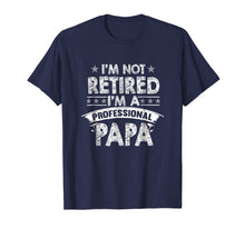 Ladda upp bild till gallerivisning, Funny shirts V-neck Tank top Hoodie sweatshirt usa uk au ca gifts for Mens I'm Not Retired I'm A Professional Papa T-Shirt 2011823

