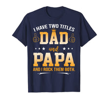 Ladda upp bild till gallerivisning, I Have Two Titles Dad And Papa And I Rock Them Both 48069
