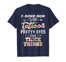 Ladda upp bild till gallerivisning, Funny shirts V-neck Tank top Hoodie sweatshirt usa uk au ca gifts for F-bomb mom with tattoos pretty eyes and thick thighs T-shirt 2232277

