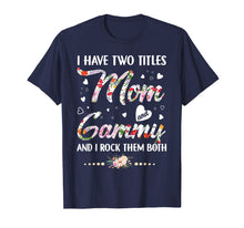 Ladda upp bild till gallerivisning, Funny shirts V-neck Tank top Hoodie sweatshirt usa uk au ca gifts for I Have Two Titles Mom And Gammy T-Shirt 1493170

