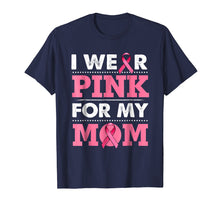 Ladda upp bild till gallerivisning, Funny shirts V-neck Tank top Hoodie sweatshirt usa uk au ca gifts for Breast Cancer Awareness T-shirt I Wear Pink For My Mom Shirt 2088161
