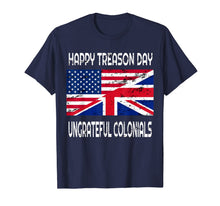 Ladda upp bild till gallerivisning, Happy Treason Day Ungrateful Colonials Funny T-Shirt Apparel 78037
