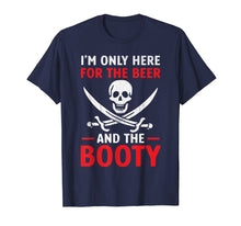 Ladda upp bild till gallerivisning, Funny shirts V-neck Tank top Hoodie sweatshirt usa uk au ca gifts for Pirate Shirt I'm Only Here For The Beer And the Booty 1349066
