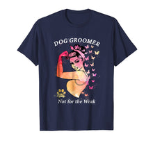 Ladda upp bild till gallerivisning, Funny shirts V-neck Tank top Hoodie sweatshirt usa uk au ca gifts for Womens Dog Groomer Not For The Weak Strong T Shirt For Women 3985746
