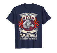Ladda upp bild till gallerivisning, I Have Two Titles Dad &amp; Paw Paw Father Grandpa Gift T-Shirt 131806
