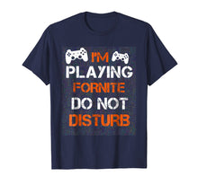 Ladda upp bild till gallerivisning, Funny shirts V-neck Tank top Hoodie sweatshirt usa uk au ca gifts for I'M PLAYING FORNITE DO NOT DISTURB T-Shirt / Gift Shirt 1365792
