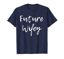 Ladda upp bild till gallerivisning, Future Wifey Wife Mrs Cute Wedding Bridal Party Gift T-Shirt 1784889
