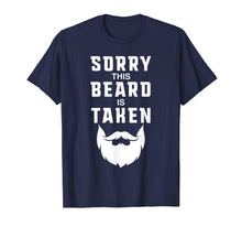 Ladda upp bild till gallerivisning, Mens Sorry This Beard is Taken Funny Valentines Day Gift for Him T-Shirt-1694340
