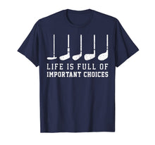 Ladda upp bild till gallerivisning, Life is Full Of Important Choices Funny Golf Putters Gift T-Shirt-1416284
