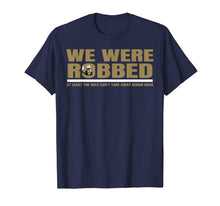 Ladda upp bild till gallerivisning, We Were Robbed T-Shirt Funny Gift For Men and Women 165238
