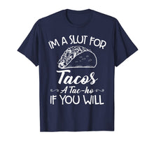 Ladda upp bild till gallerivisning, I'm A Slut For Tacos A Tacho If You Will T-Shirt959172
