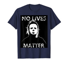 Ladda upp bild till gallerivisning, No Lives Matter Michael-Myers-Funny Halloween Horror T-Shirt 65482
