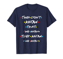 Ladda upp bild till gallerivisning, They Don't Know That We Know They Know We Know T Shirt-643772
