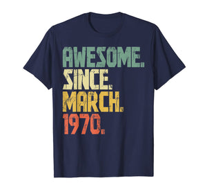50 years old Gifts Shirt- Awesome Since March 1970 T-Shirt-172041