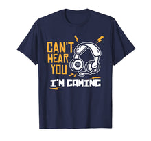 Ladda upp bild till gallerivisning, Can't hear you I'm Gaming - Funny Video Gamer Gift T-Shirt-372051
