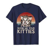 Ladda upp bild till gallerivisning, Show Me Your Kitties Funny Cat Gifts for Cat Kitten Lovers T-Shirt-112079
