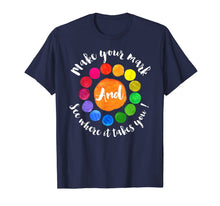 Ladda upp bild till gallerivisning, Make Your Mark And See Where It Takes You T-Shirt 72230
