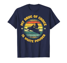 Ladda upp bild till gallerivisning, My Drug Of Choice Is White Powder Snowmobiling Gift T-Shirt-1673956
