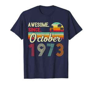 Awesome Since October 1973 46th Birthday Gifts 46 Yrs Old T-Shirt 543665