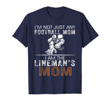 Ladda upp bild till gallerivisning, I'm Not Just Any Football Mom I Am The Lineman's Mom Tshirt 77833

