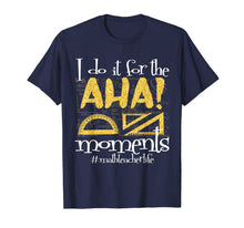 Ladda upp bild till gallerivisning, Math Teacher Life AHA Moments Satisfaction Funny Gift Idea T-Shirt
