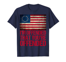 Ladda upp bild till gallerivisning, Old Glory Betsy Ross I'm Offended That You're Offended  T-Shirt 124772

