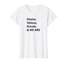 Ladda upp bild till gallerivisning, Chains, Tattoos, Dreads, &amp; WE ARE T-Shirt 384405
