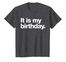 Ladda upp bild till gallerivisning, It is my birthday | Funny dry humour t-shirt 105324
