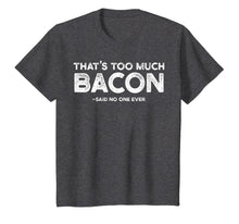 Ladda upp bild till gallerivisning, That's Too Much Bacon T-Shirt Funny Bacon Lover Shirt Gift 827079
