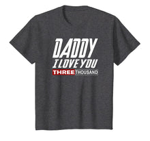 Ladda upp bild till gallerivisning, I Love You Daddy 3000 Tshirt Papa Three Father's day Gift T-Shirt 62257
