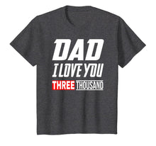 Ladda upp bild till gallerivisning, Love You 3000 Shirt, Dad I Love Three Thousand T-Shirt 43113
