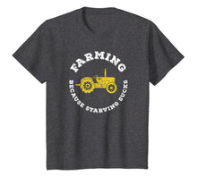 Ladda upp bild till gallerivisning, Farming Because Starving Sucks Funny Farm Shirt Agriculture 1013588
